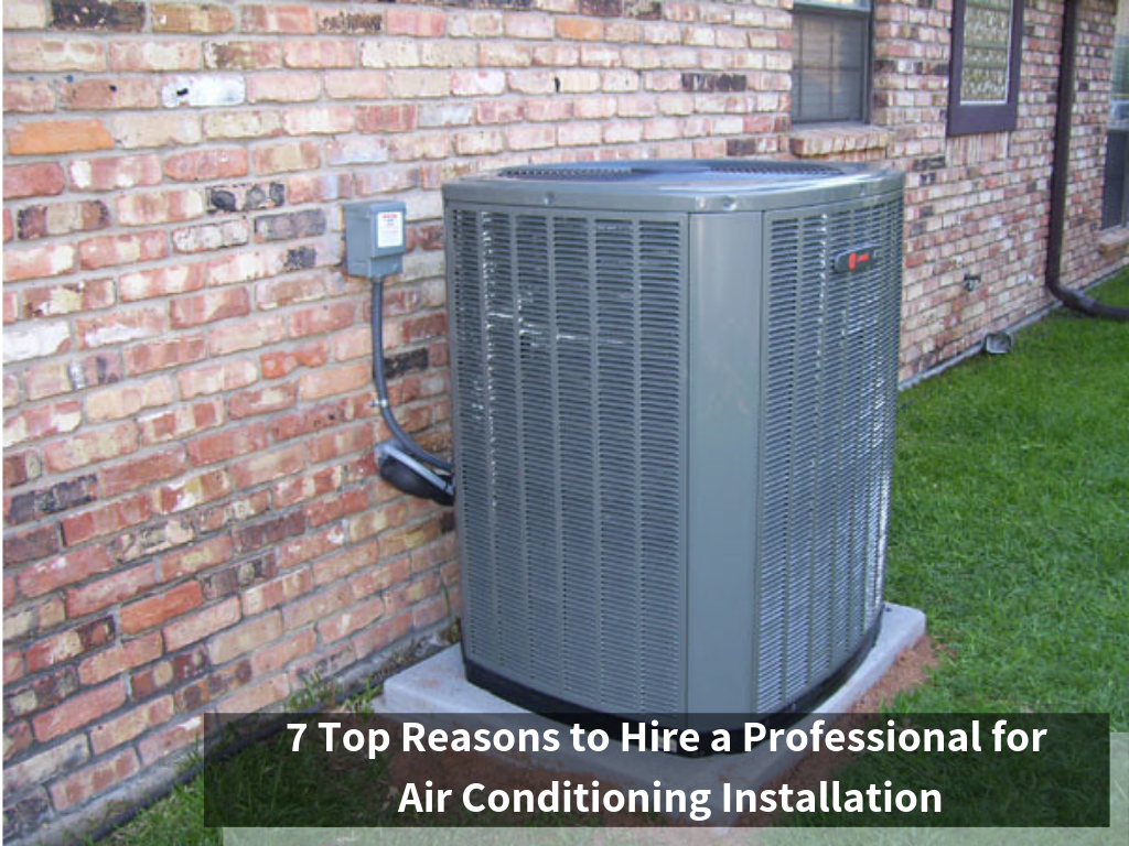 7 Top Reasons to Hire a Professional for Air Conditioning Installation
